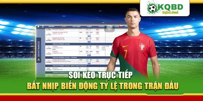 Soi Kèo Trực Tiếp – Bắt Nhịp Biến Động Tỷ Lệ Trong Trận Đấu