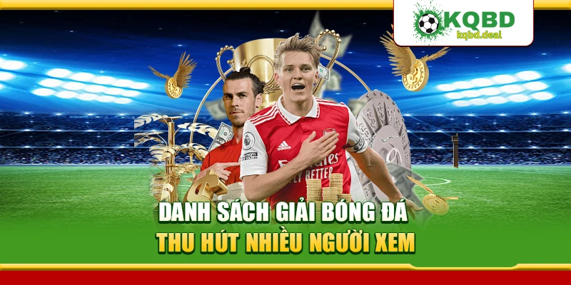 Danh sách giải bóng đá thu hút nhiều người xem