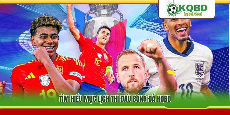 Sơ lược mục theo dõi lịch thi đấu bóng đá trên KQBD