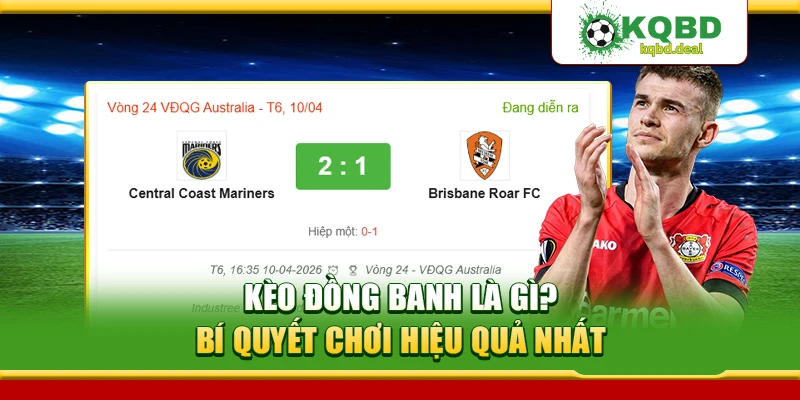 Kèo Đồng Banh Là Gì? Bí Quyết Chơi Hiệu Quả Nhất